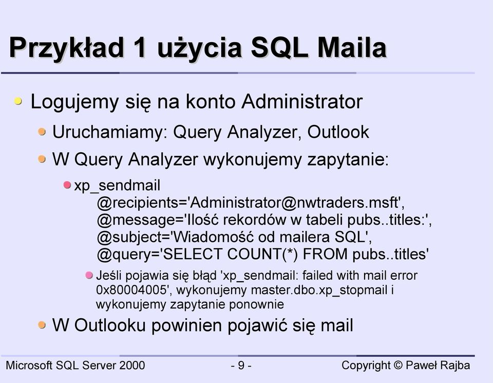 .titles:', @subject='wiadomość od mailera SQL', @query='select COUNT(*) FROM pubs.