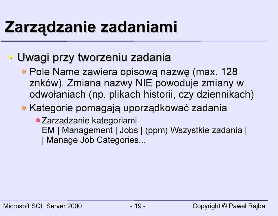 plikach historii, czy dziennikach) Kategorie pomagają uporządkować zadania