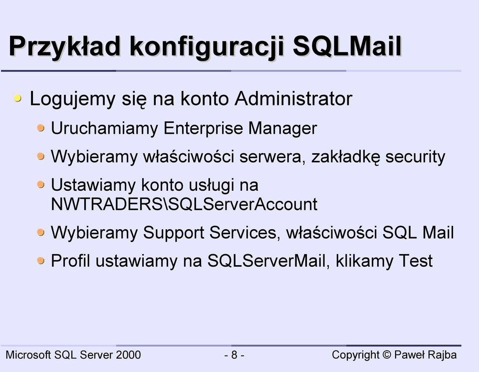 security Ustawiamy konto usługi na NWTRADERS\SQLServerAccount Wybieramy