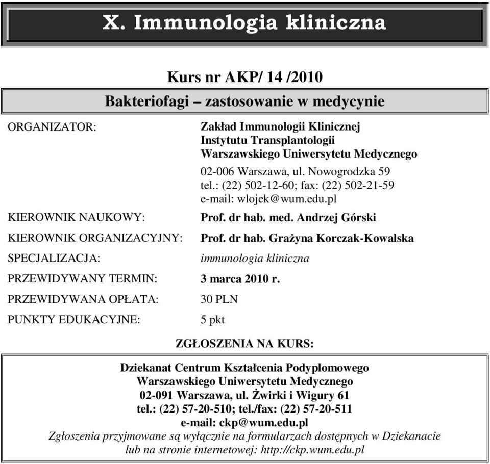 med. Andrzej Górski Prof. dr hab. GraŜyna Korczak-Kowalska immunologia kliniczna PRZEWIDYWANY TERMIN: 3 marca 2010 r.