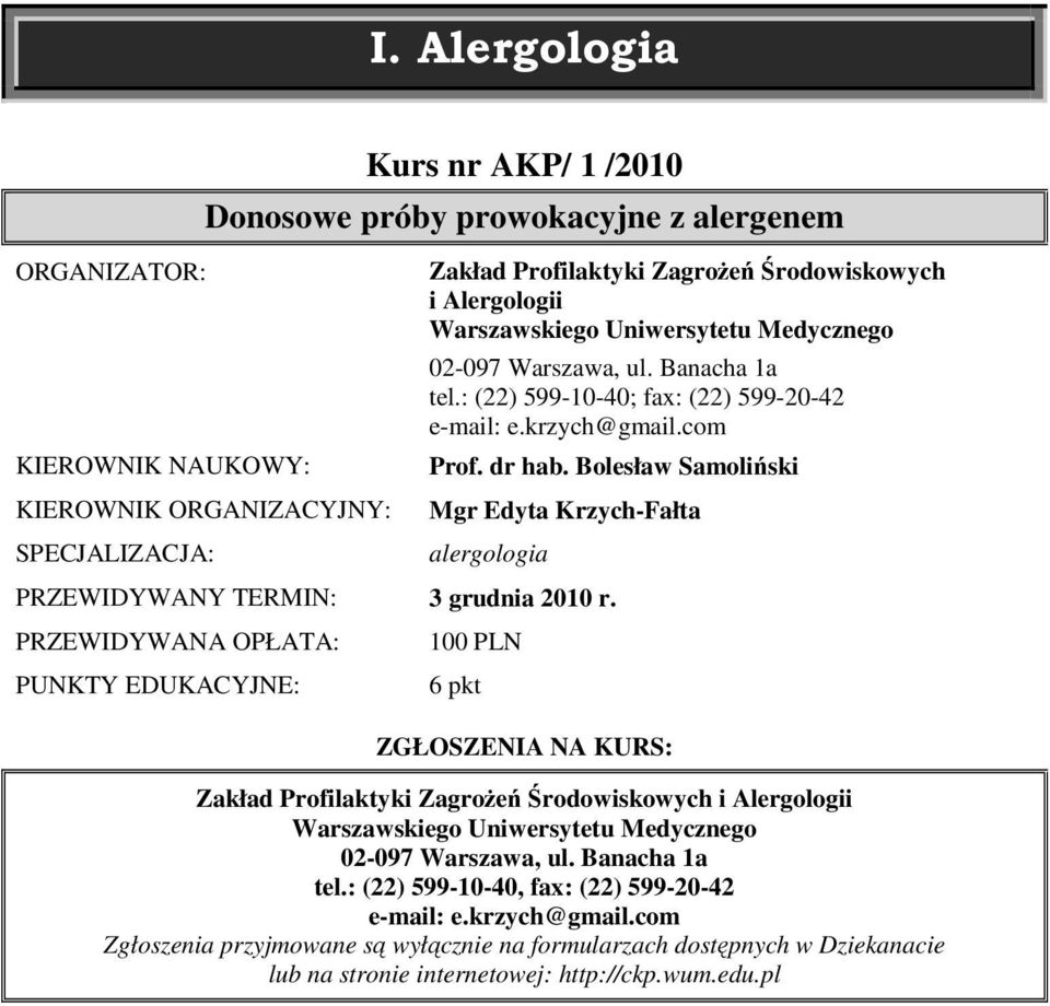 Bolesław Samoliński Mgr Edyta Krzych-Fałta alergologia PRZEWIDYWANY TERMIN: 3 grudnia 2010 r.