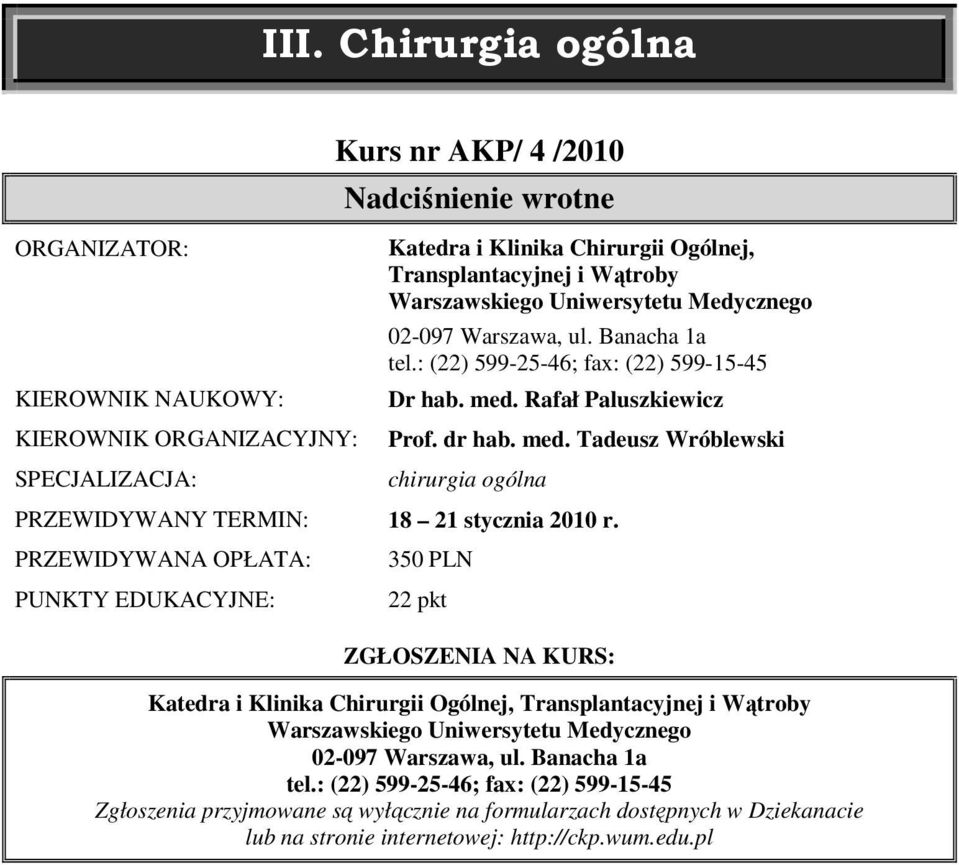 dr hab. med. Tadeusz Wróblewski chirurgia ogólna PRZEWIDYWANY TERMIN: 18 21 stycznia 2010 r.