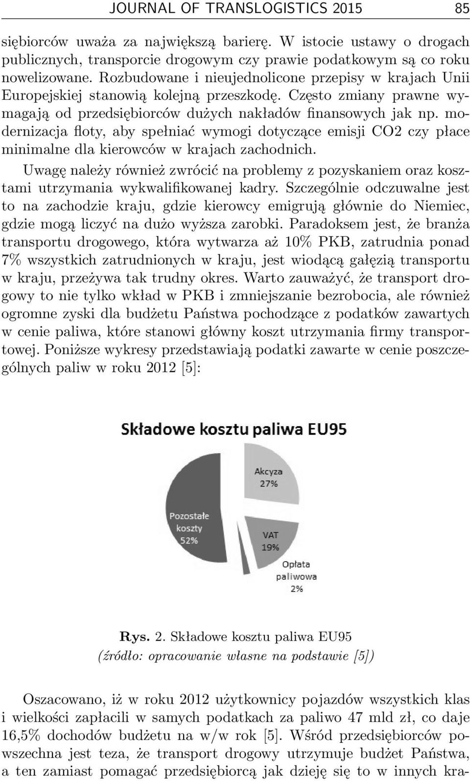 modernizacja floty, aby spełniać wymogi dotyczące emisji CO2 czy płace minimalne dla kierowców w krajach zachodnich.