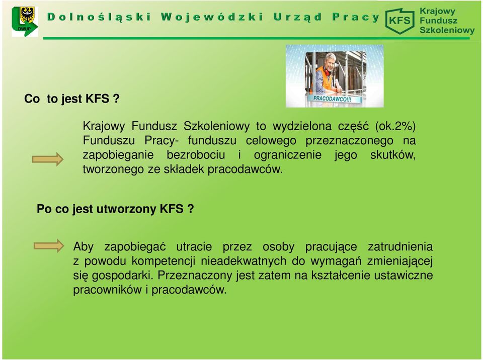 tworzonego ze składek pracodawców. Po co jest utworzony KFS?