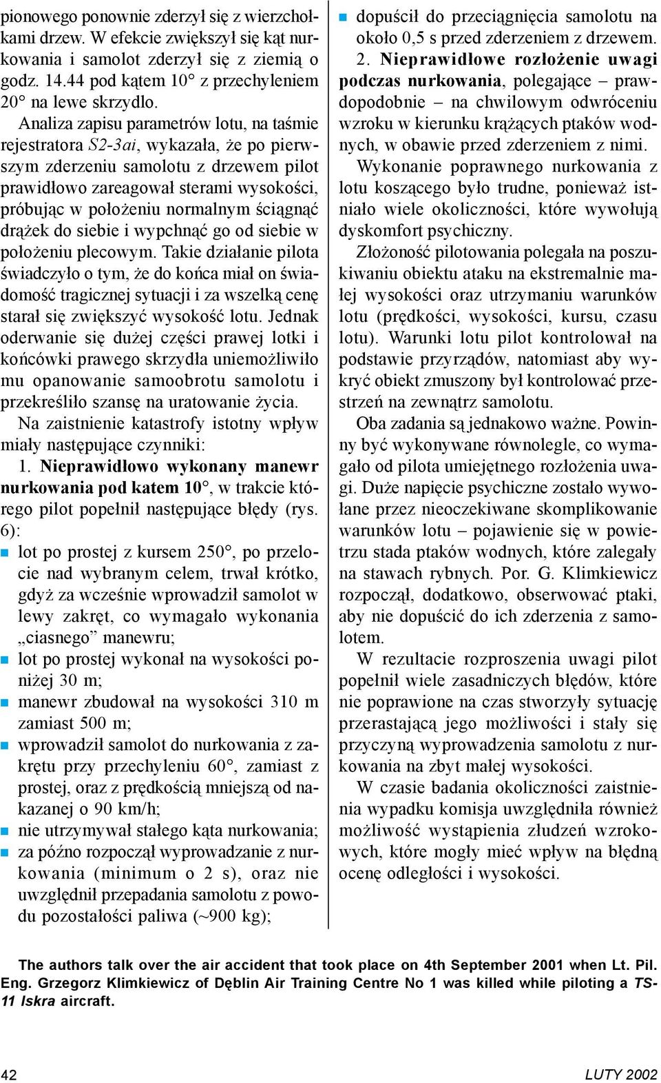 ściągnąć drążek do siebie i wypchnąć go od siebie w położeniu plecowym.