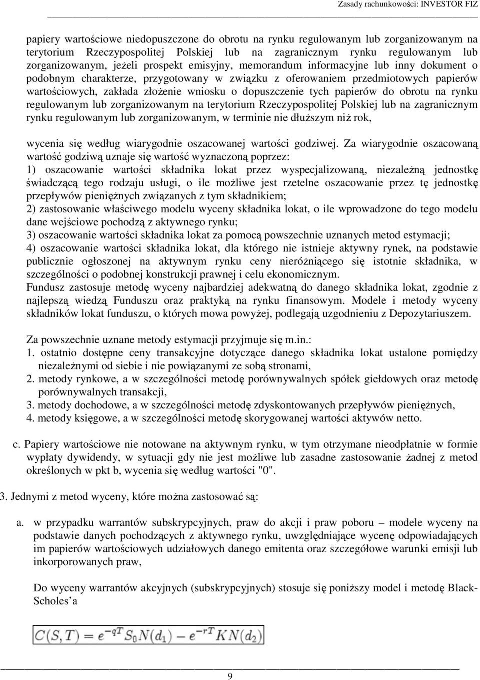 papierów do obrotu na rynku regulowanym lub zorganizowanym na terytorium Rzeczypospolitej Polskiej lub na zagranicznym rynku regulowanym lub zorganizowanym, w terminie nie dłuższym niż rok, wycenia