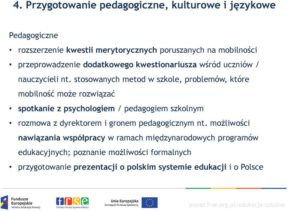 stosowanych metod w szkole, problemów, które mobilność może rozwiązać spotkanie z psychologiem / pedagogiem szkolnym rozmowa z