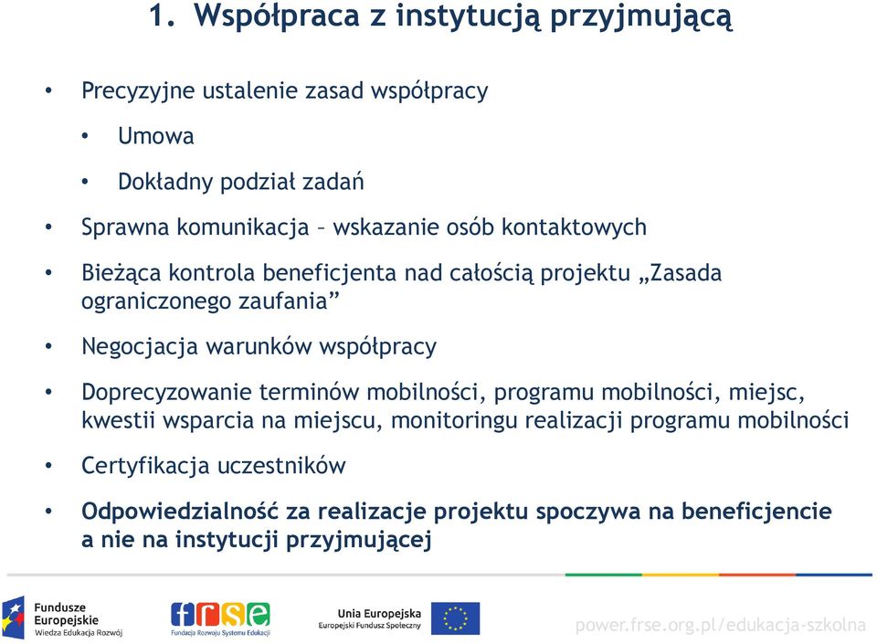 współpracy Doprecyzowanie terminów mobilności, programu mobilności, miejsc, kwestii wsparcia na miejscu, monitoringu realizacji