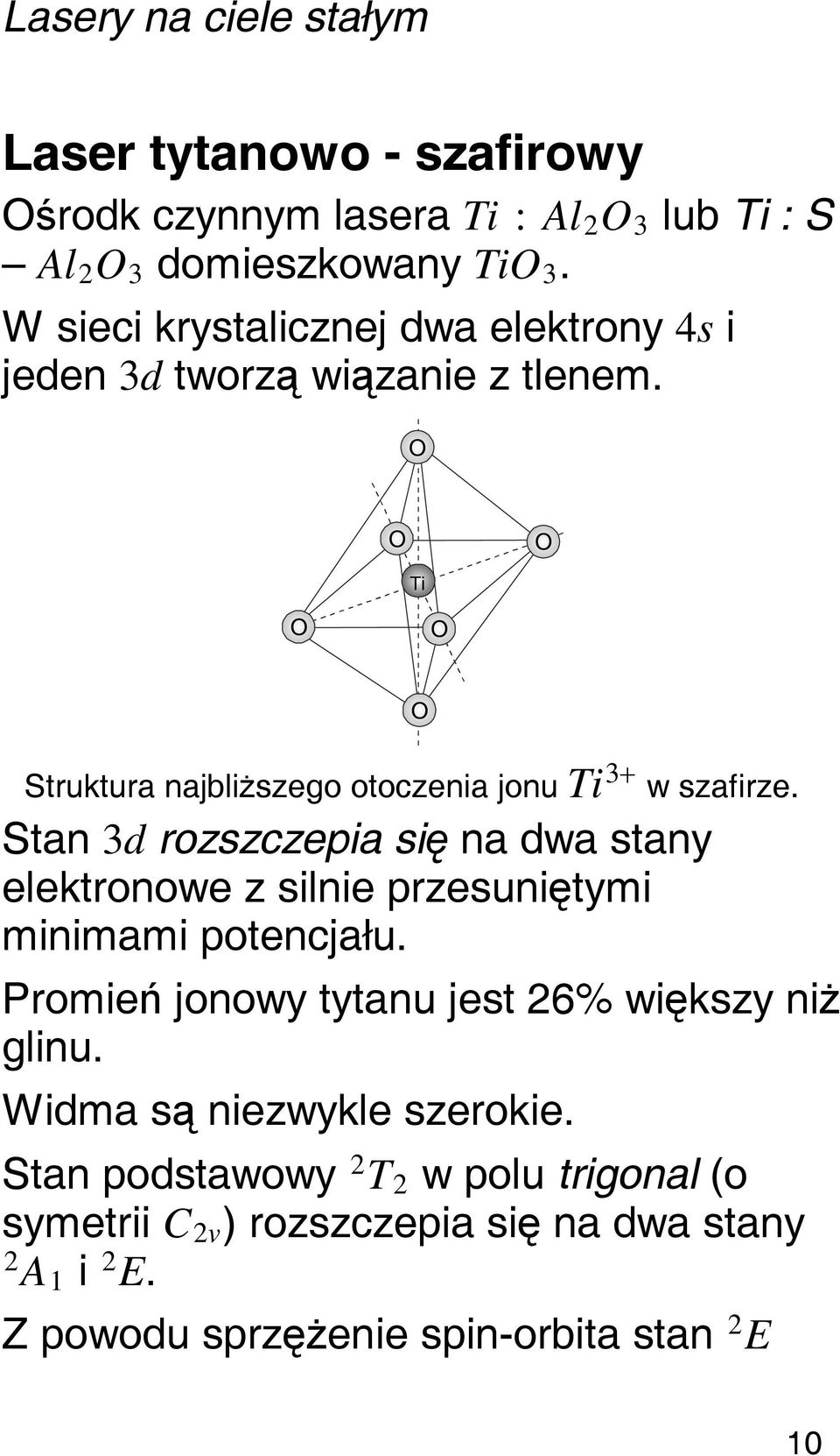 O O O Ti O O O Struktura najbliższego otoczenia jonu Ti 3 w szafirze.
