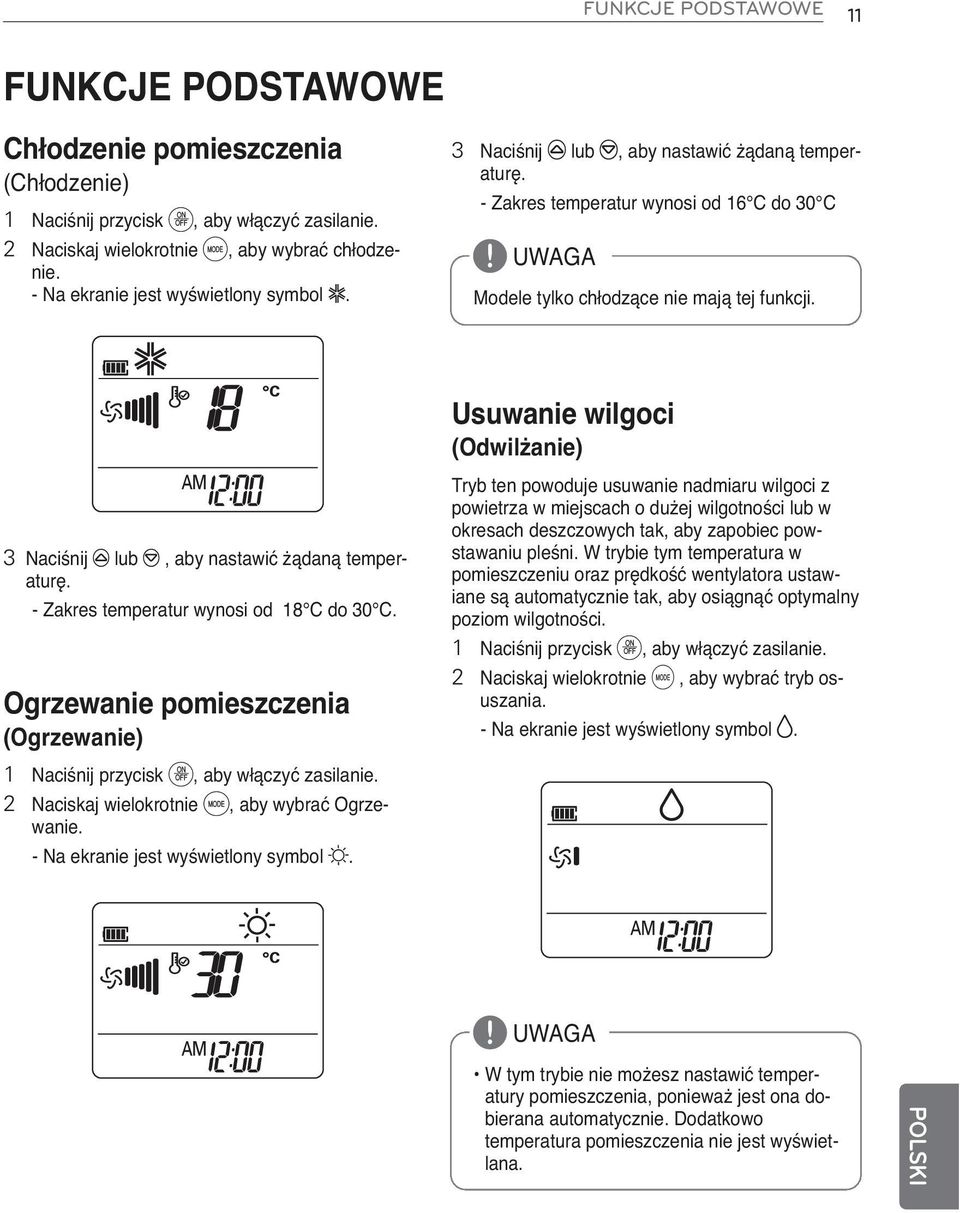 Usuwanie wilgoci (Odwilżanie) 3 Naciśnij u lub v, aby nastawić żądaną temperaturę. - Zakres temperatur wynosi od 18 C do 30 C.