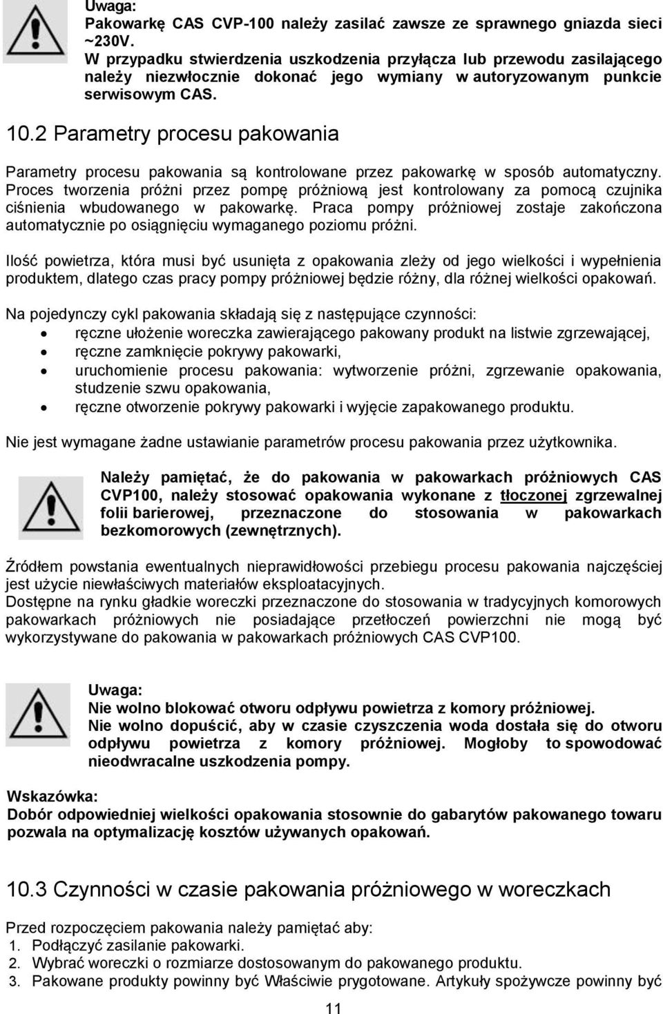 2 Parametry procesu pakowania Parametry procesu pakowania są kontrolowane przez pakowarkę w sposób automatyczny.