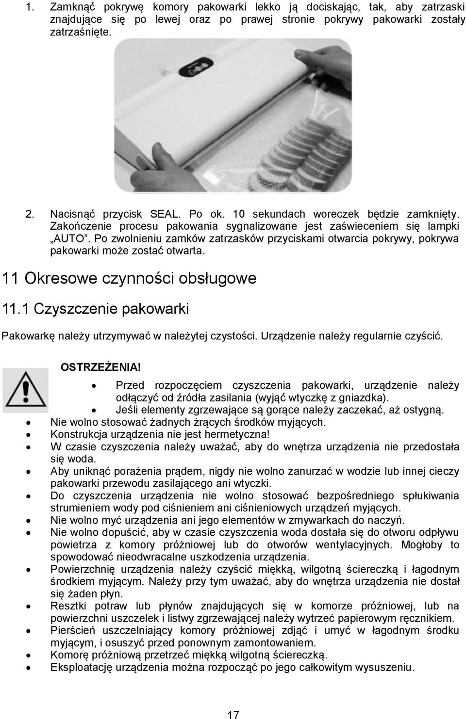 Po zwolnieniu zamków zatrzasków przyciskami otwarcia pokrywy, pokrywa pakowarki może zostać otwarta. 11 Okresowe czynności obsługowe 11.