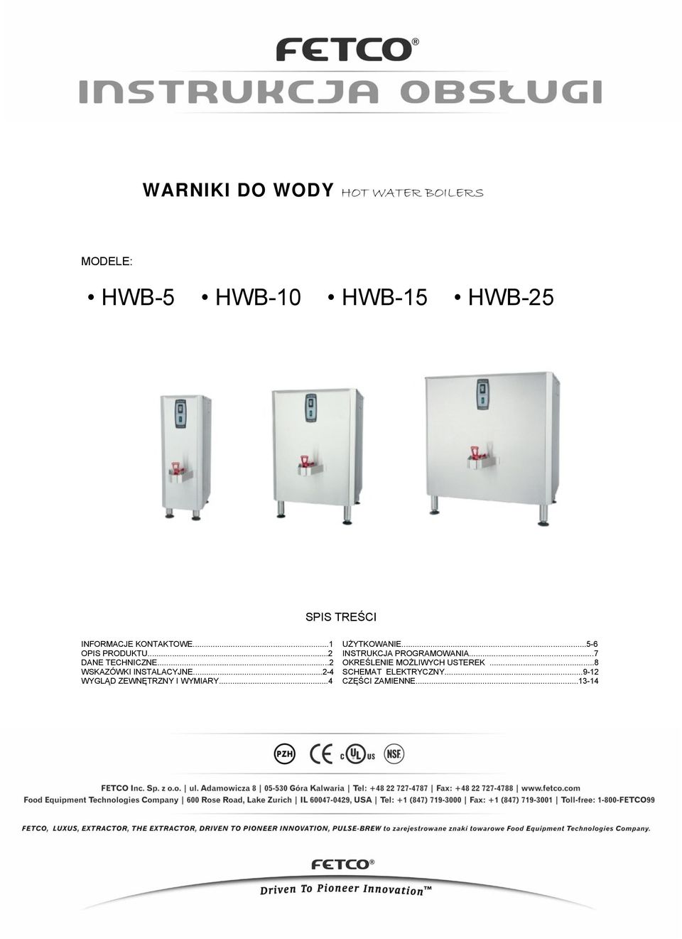 ..2 WSKAZÓWKI INSTALACYJNE...2-4 WYGLĄD ZEWNĘTRZNY I WYMIARY...4 UŻYTKOWANIE.