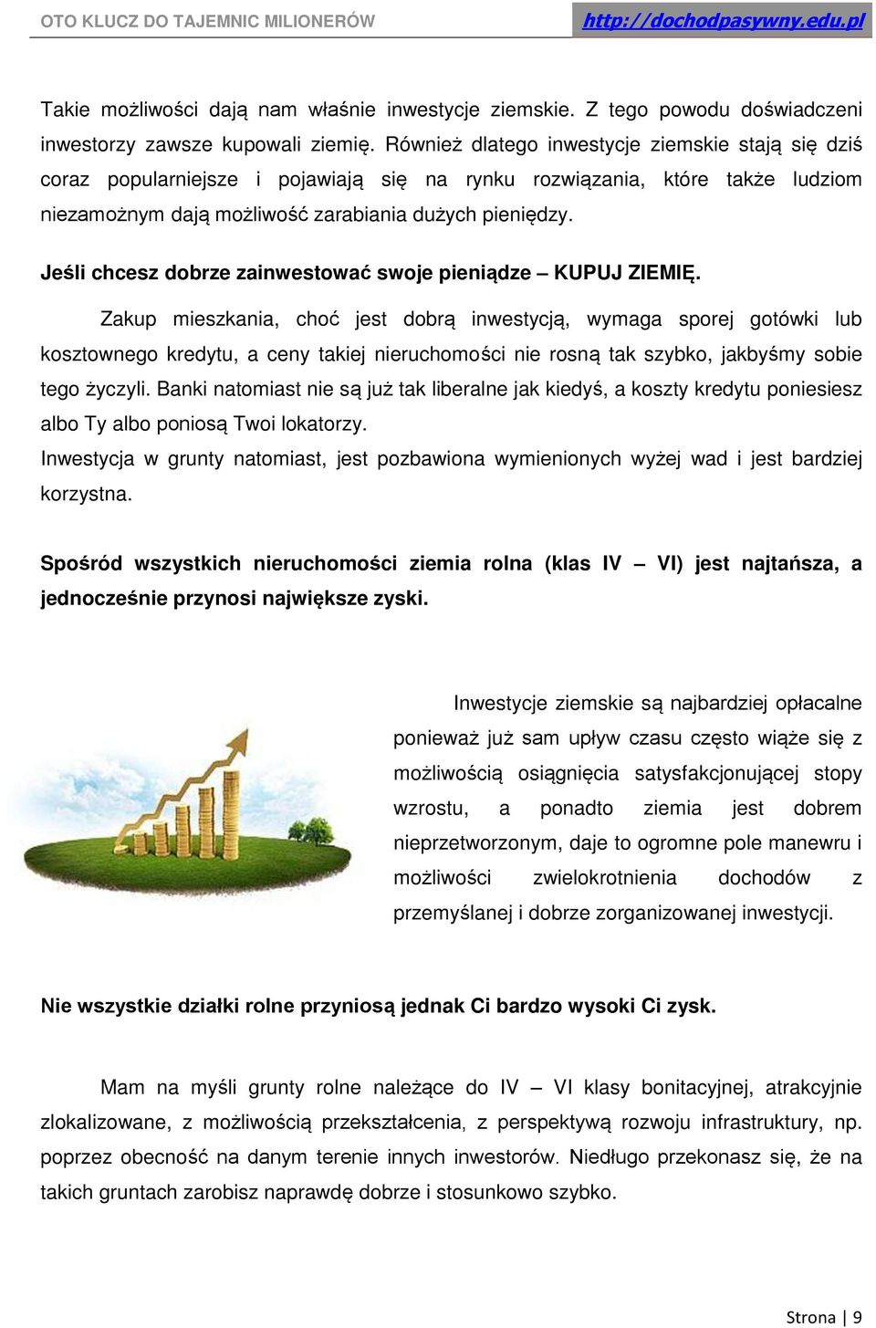 Jeśli chcesz dobrze zainwestować swoje pieniądze KUPUJ ZIEMIĘ.