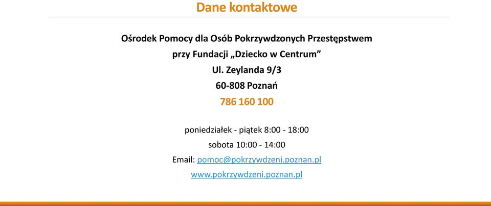 Zeylanda 9/3 60-808 Poznań 786 160 100 poniedziałek - piątek