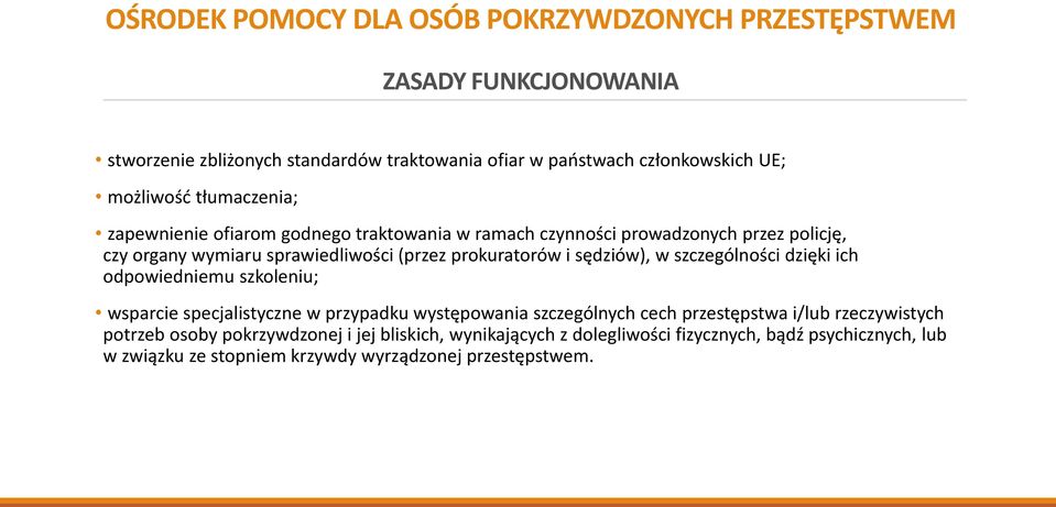 szczególności dzięki ich odpowiedniemu szkoleniu; wsparcie specjalistyczne w przypadku występowania szczególnych cech przestępstwa i/lub