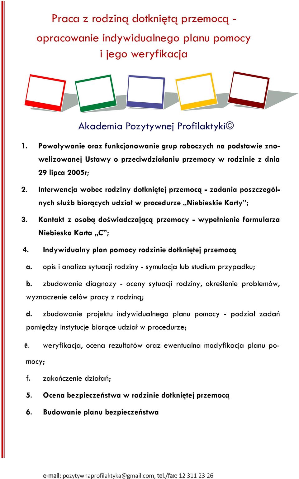 Interwencja wobec rodziny dotkniętej przemocą - zadania poszczególnych służb biorących udział w procedurze Niebieskie Karty ; 3.