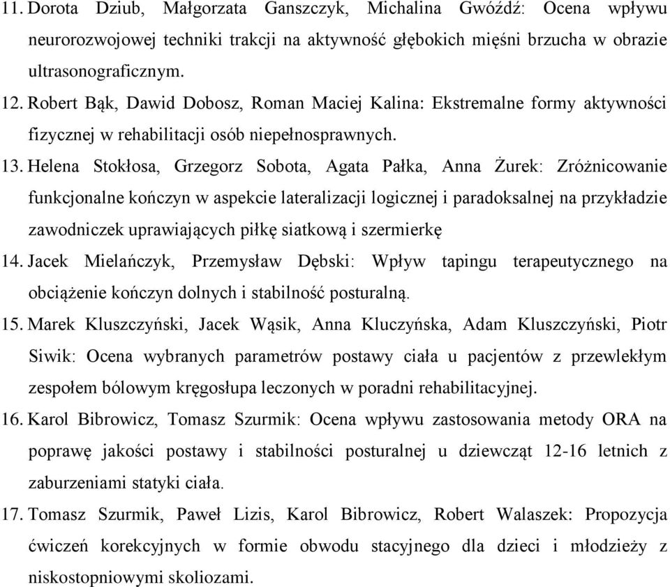 Helena Stokłosa, Grzegorz Sobota, Agata Pałka, Anna Żurek: Zróżnicowanie funkcjonalne kończyn w aspekcie lateralizacji logicznej i paradoksalnej na przykładzie zawodniczek uprawiających piłkę