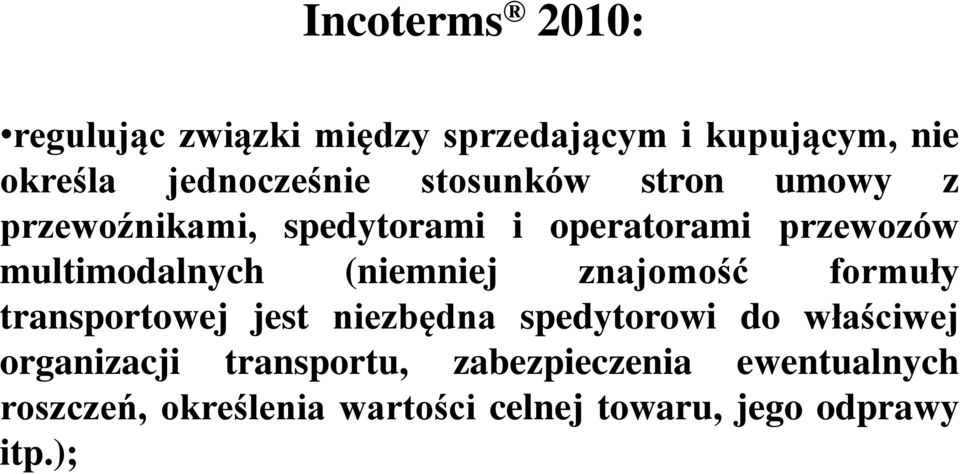 (niemniej znajomość formuły transportowej jest niezbędna spedytorowi do właściwej organizacji