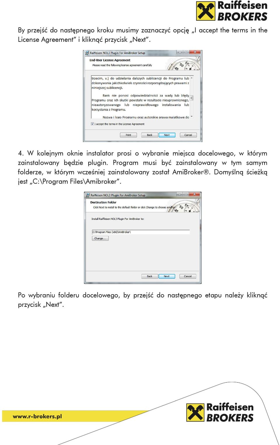 Program musi być zainstalowany w tym samym folderze, w którym wcześniej zainstalowany został AmiBroker.