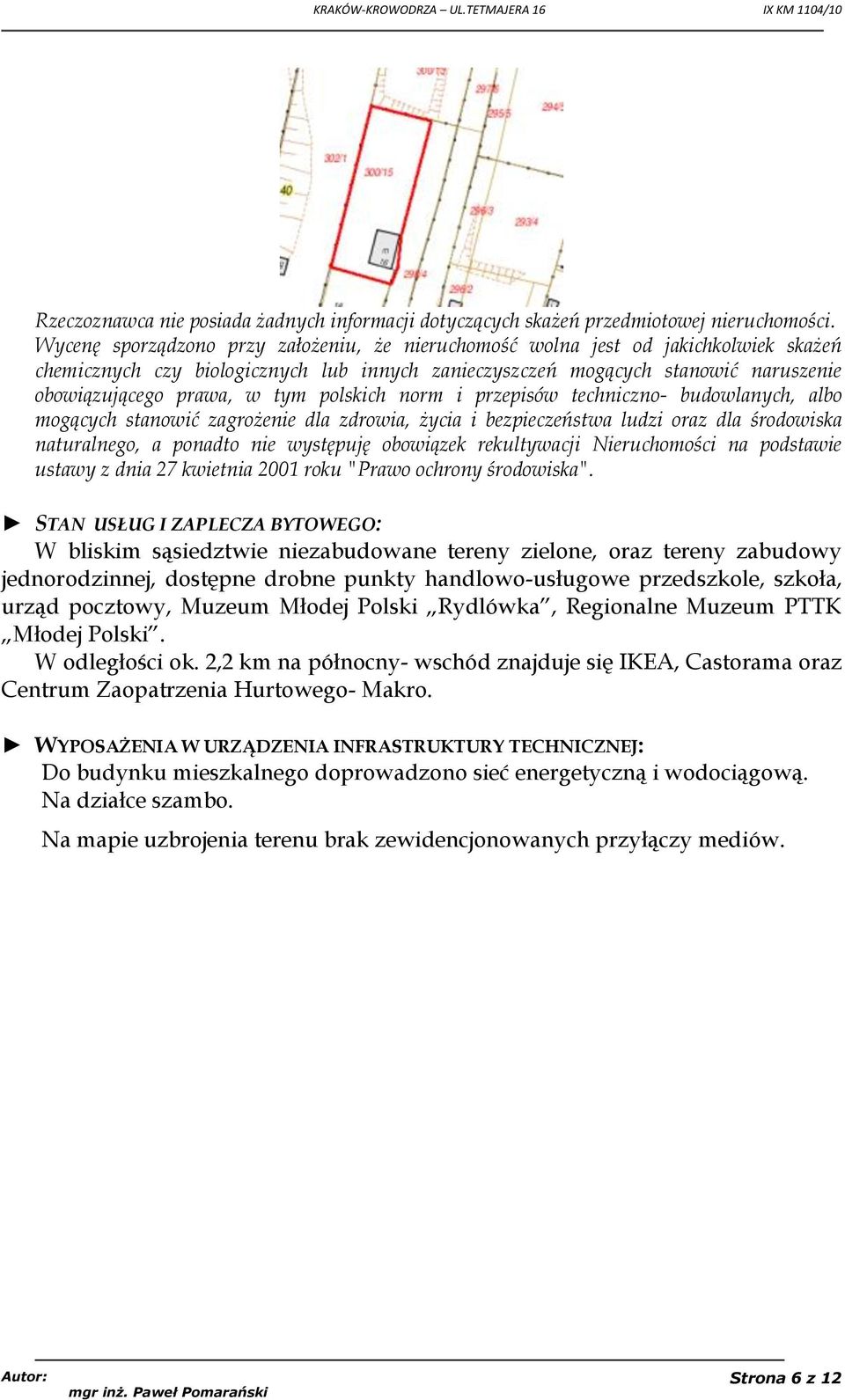 polskich norm i przepisów techniczno- budowlanych, albo mogących stanowić zagrożenie dla zdrowia, życia i bezpieczeństwa ludzi oraz dla środowiska naturalnego, a ponadto nie występuję obowiązek