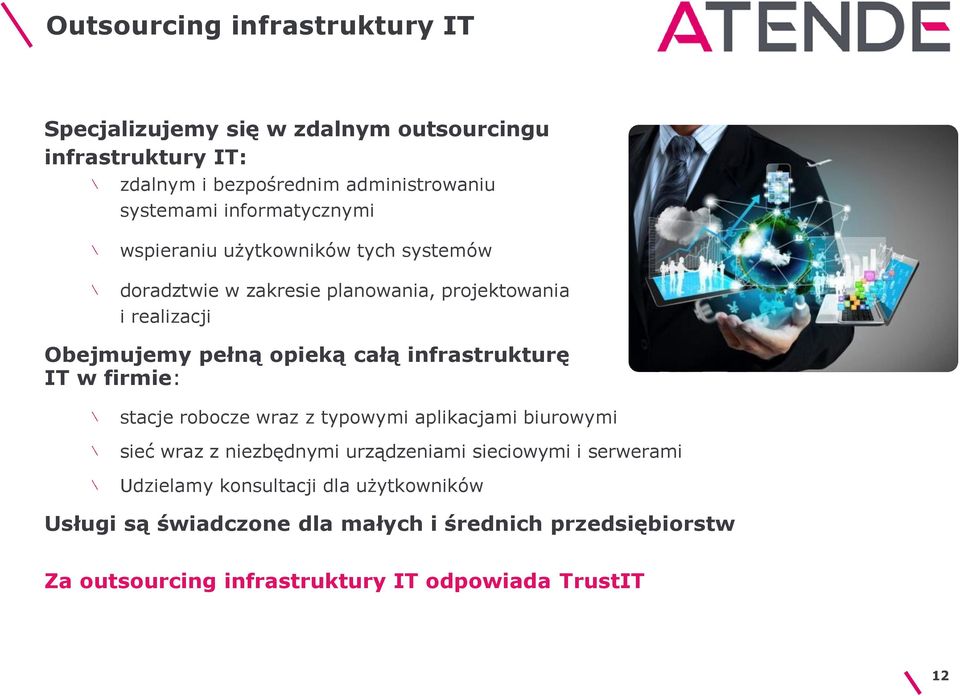 infrastrukturę IT w firmie: stacje robocze wraz z typowymi aplikacjami biurowymi sieć wraz z niezbędnymi urządzeniami sieciowymi i serwerami