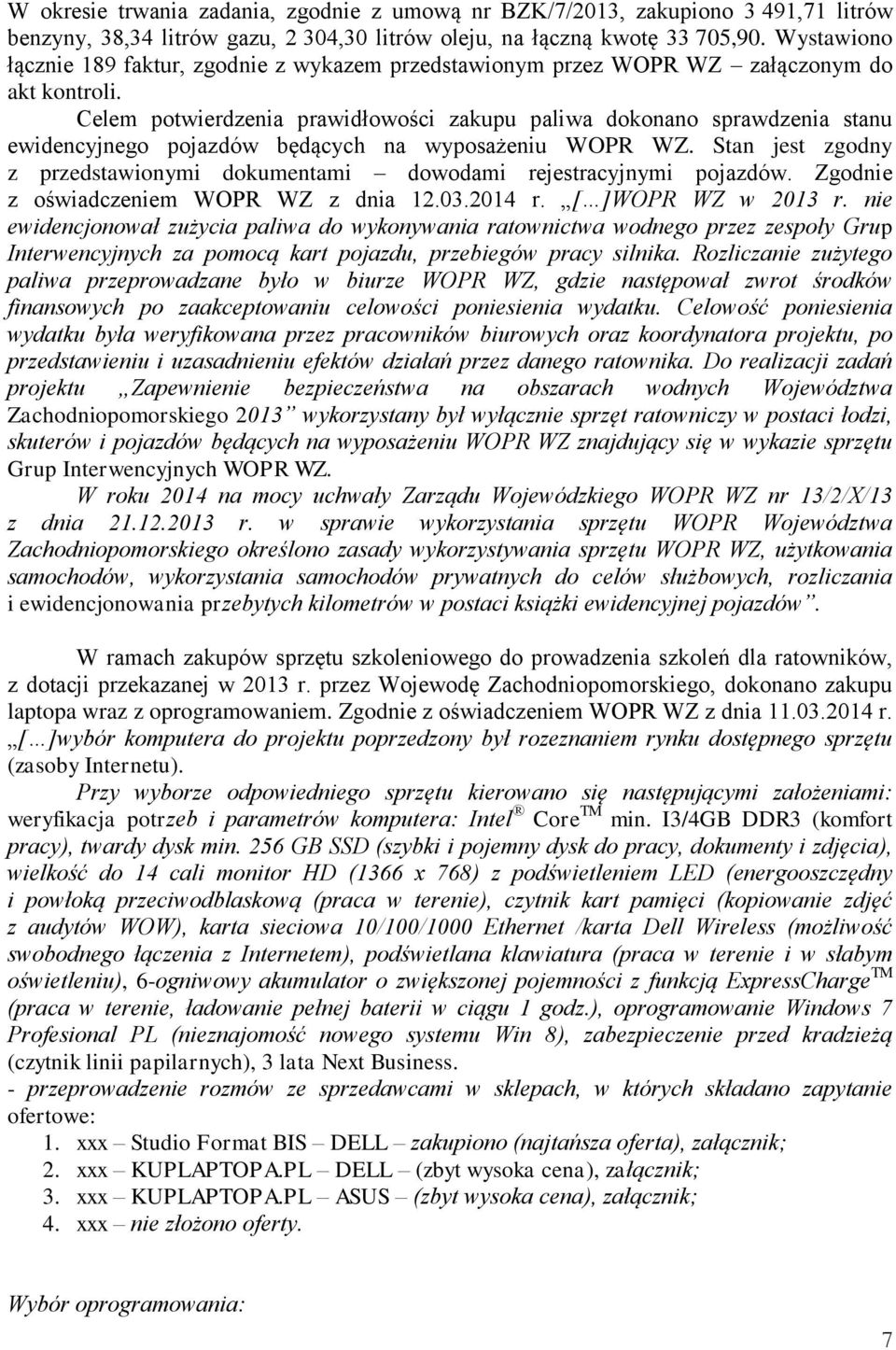 Celem potwierdzenia prawidłowości zakupu paliwa dokonano sprawdzenia stanu ewidencyjnego pojazdów będących na wyposażeniu WOPR WZ.