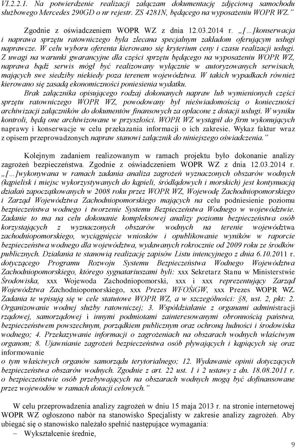 W celu wyboru oferenta kierowano się kryterium ceny i czasu realizacji usługi.