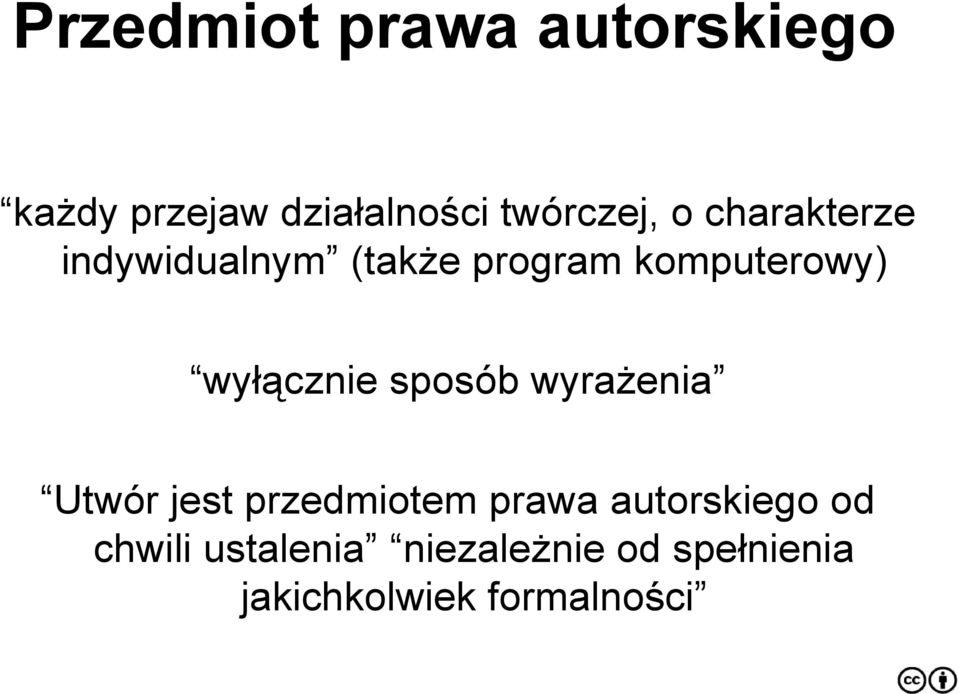 wyłącznie sposób wyrażenia Utwór jest przedmiotem prawa