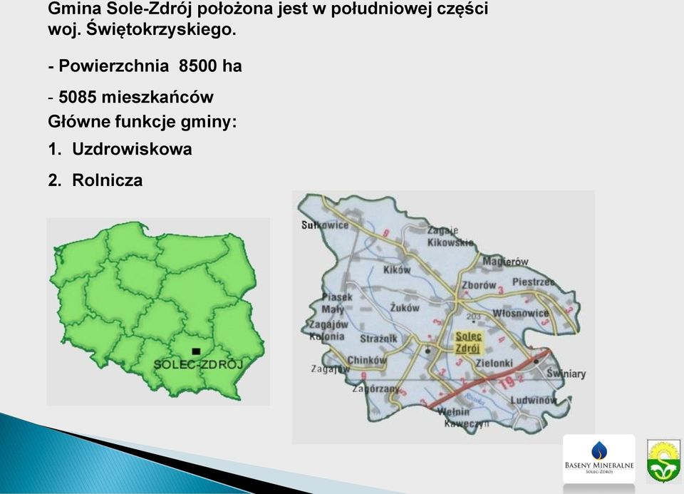 - Powierzchnia 8500 ha - 5085 mieszkańców