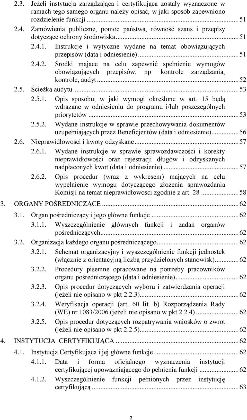 4.1. Instrukcje i wytyczne wydane na temat obowiązujących przepisów (data i odniesienie)... 51 2.