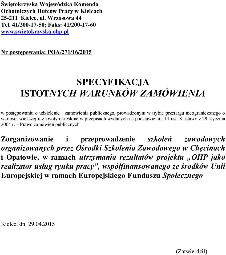 niż kwoty określone w przepisach wydanych na podstawie art. 11 ust. 8 ustawy z 29 stycznia 2004 r.