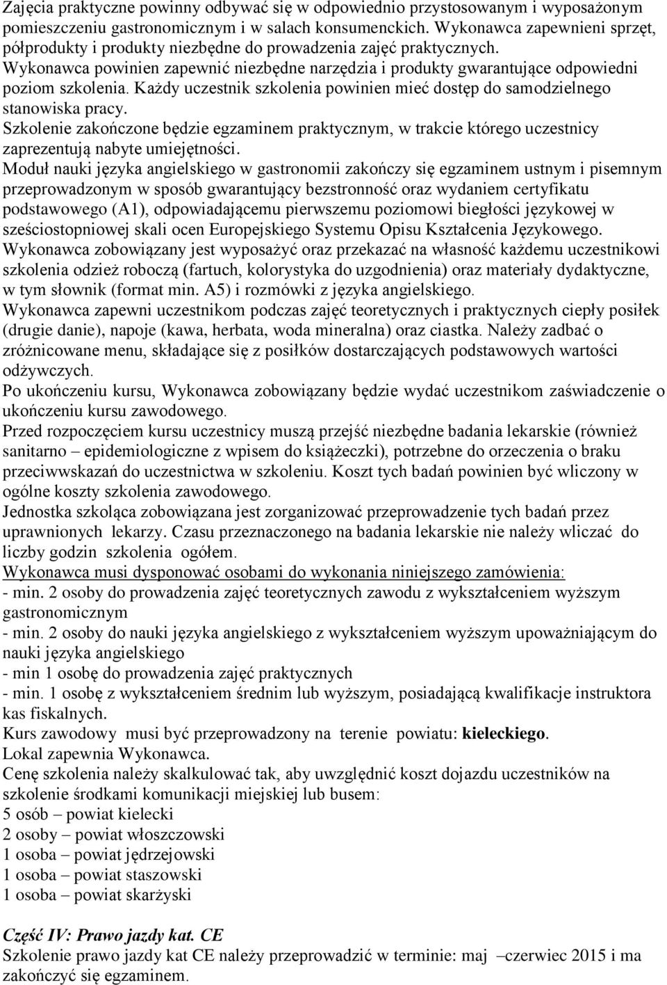 Każdy uczestnik szkolenia powinien mieć dostęp do samodzielnego stanowiska pracy. Szkolenie zakończone będzie egzaminem praktycznym, w trakcie którego uczestnicy zaprezentują nabyte umiejętności.