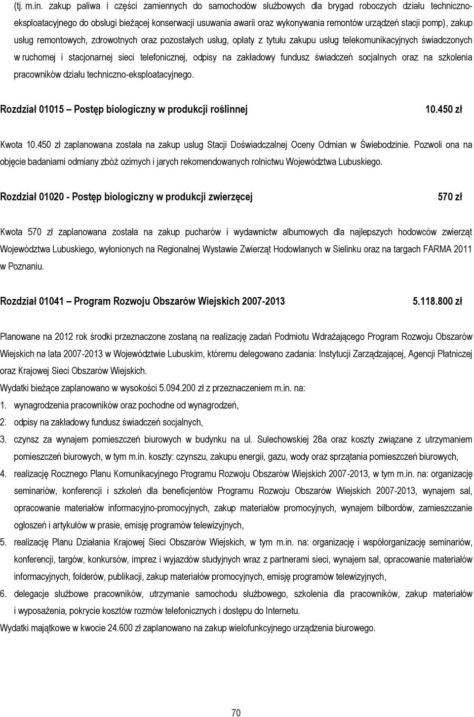 stacji pomp), zakup usług remontowych, zdrowotnych oraz pozostałych usług, opłaty z tytułu zakupu usług telekomunikacyjnych świadczonych w ruchomej i stacjonarnej sieci telefonicznej, odpisy na