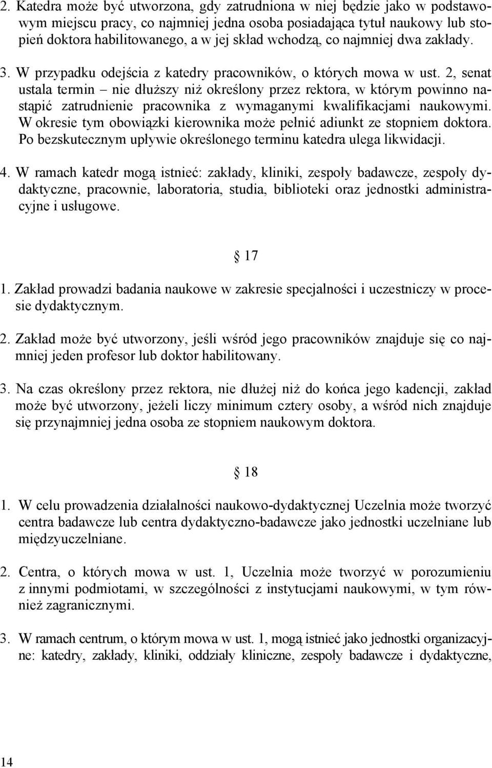 2, senat ustala termin nie dłuższy niż określony przez rektora, w którym powinno nastąpić zatrudnienie pracownika z wymaganymi kwalifikacjami naukowymi.