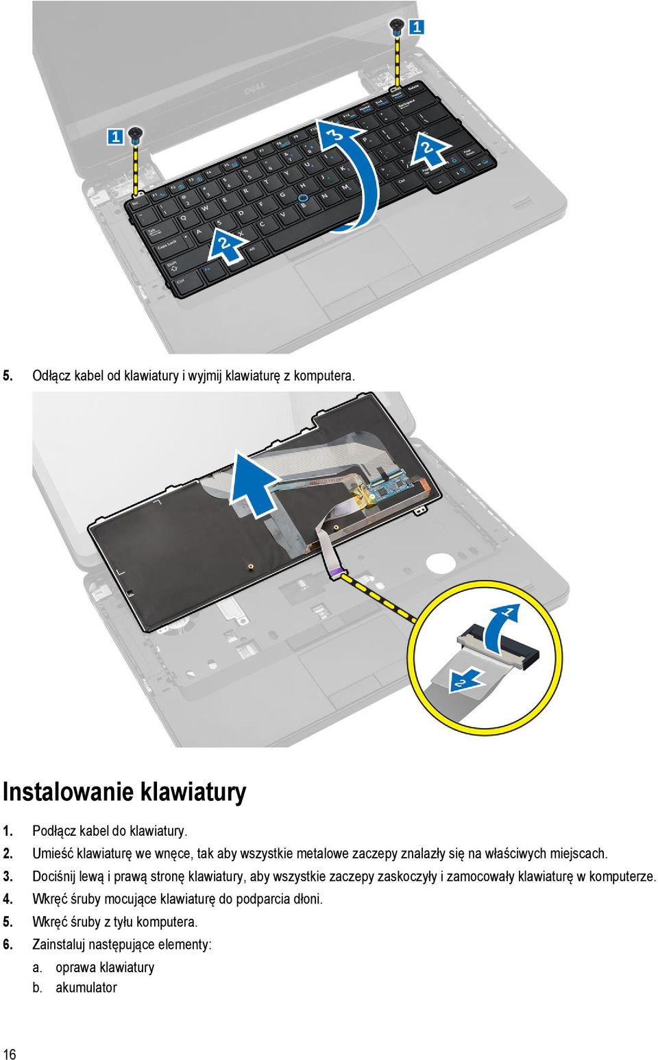 Dociśnij lewą i prawą stronę klawiatury, aby wszystkie zaczepy zaskoczyły i zamocowały klawiaturę w komputerze. 4.