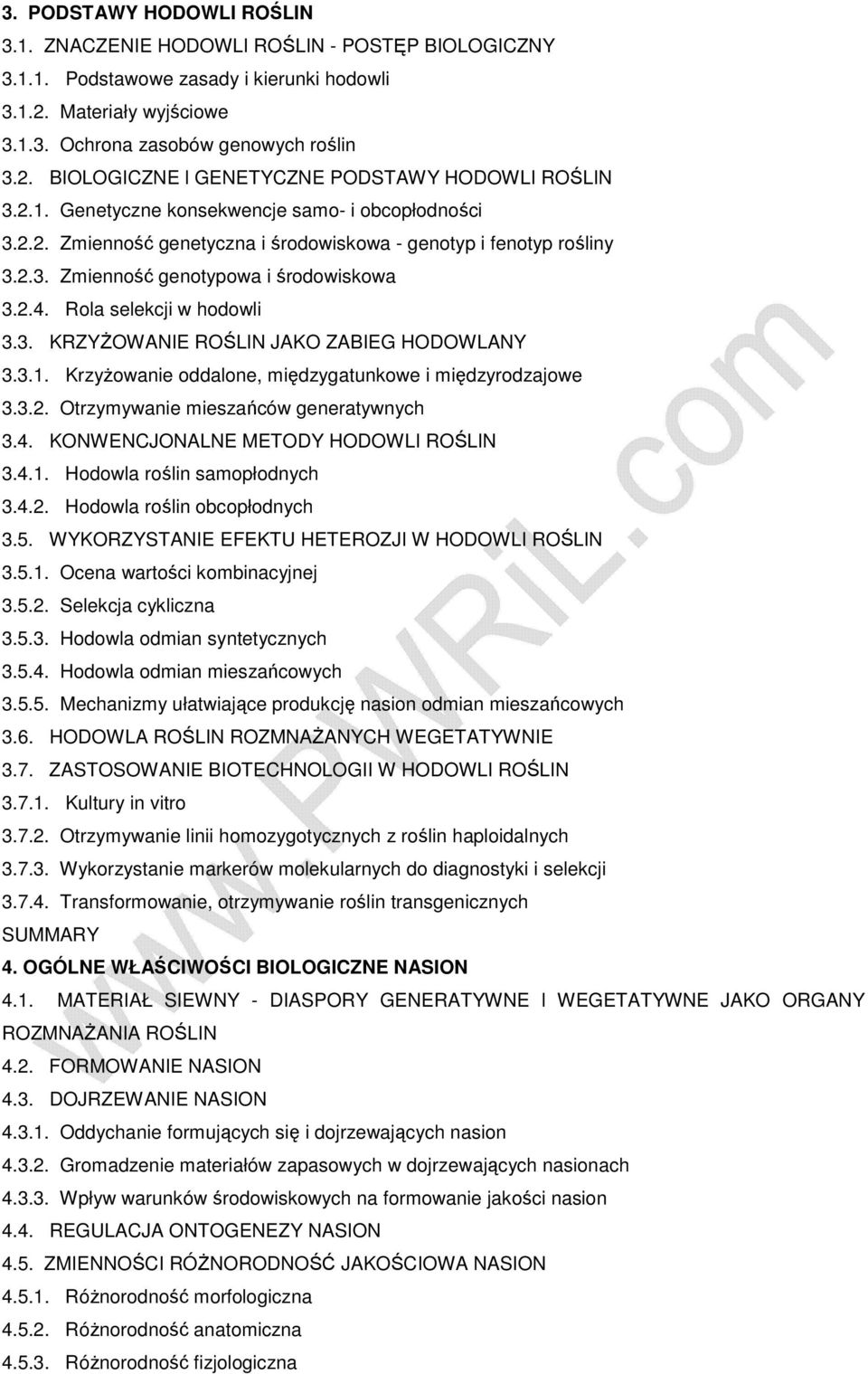 3.1. KrzyŜowanie oddalone, międzygatunkowe i międzyrodzajowe 3.3.2. Otrzymywanie mieszańców generatywnych 3.4. KONWENCJONALNE METODY HODOWLI ROŚLIN 3.4.1. Hodowla roślin samopłodnych 3.4.2. Hodowla roślin obcopłodnych 3.