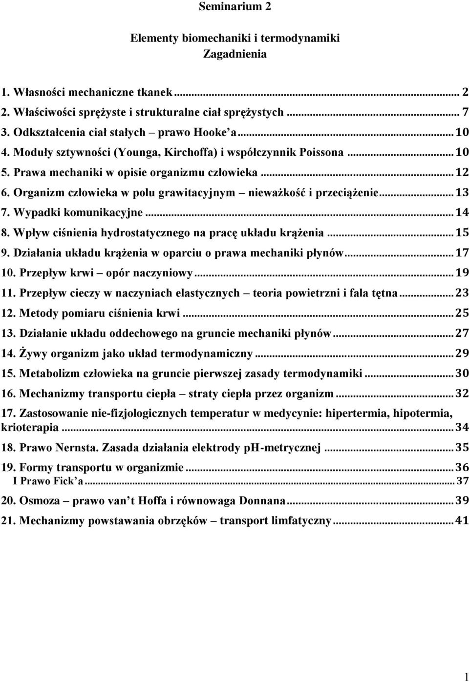 Organizm człowieka w polu grawitacyjnym nieważkość i przeciążenie... 13 7. Wypadki komunikacyjne... 14 8. Wpływ ciśnienia hydrostatycznego na pracę układu krążenia... 15 9.