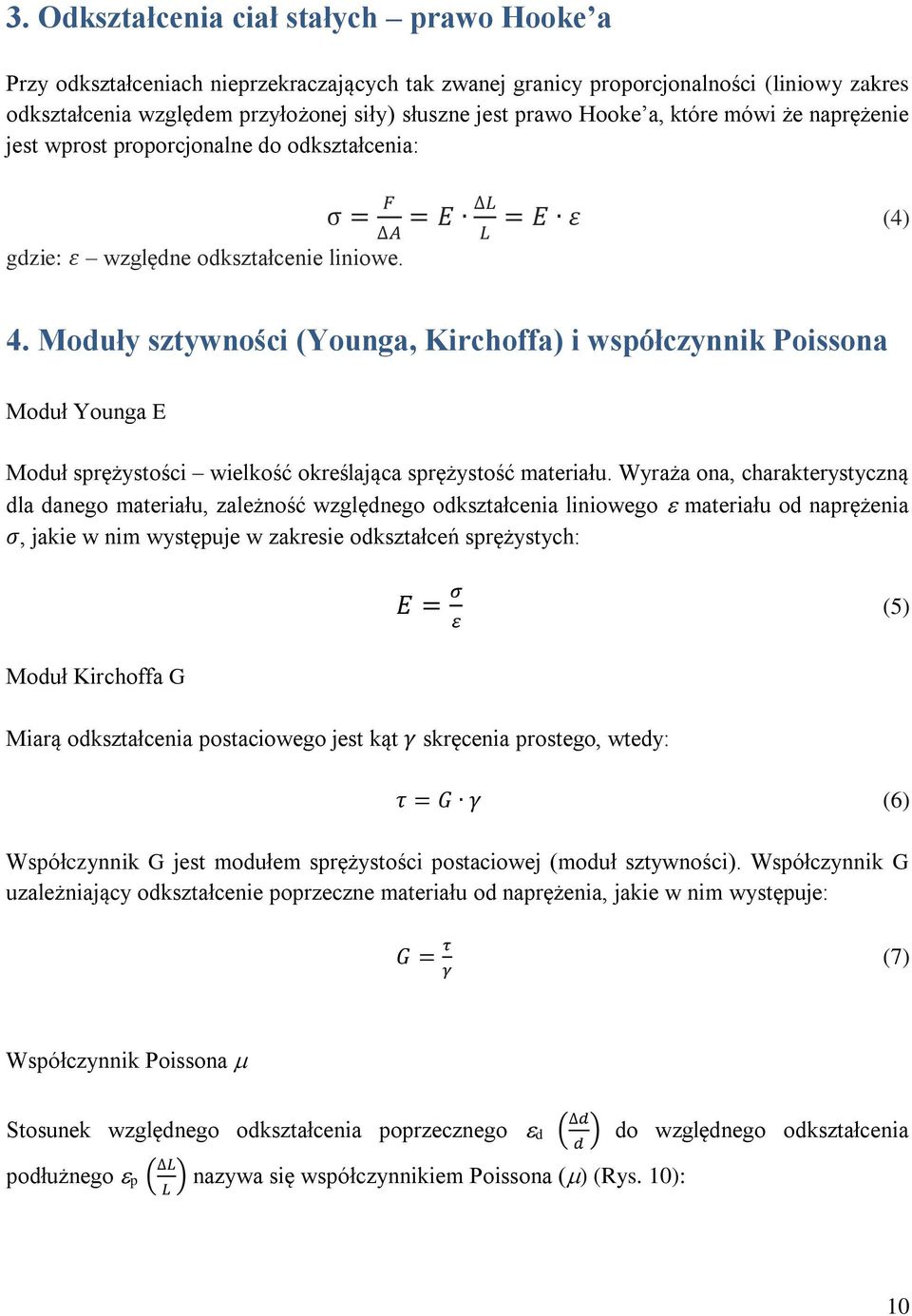 Moduły sztywności (Younga, Kirchoffa) i współczynnik Poissona Moduł Younga E Moduł sprężystości wielkość określająca sprężystość materiału.