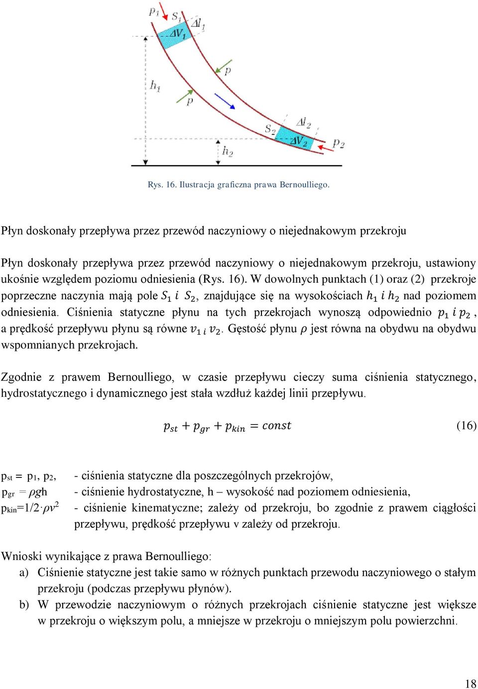 (Rys. 16). W dowolnych punktach (1) oraz (2) przekroje poprzeczne naczynia mają pole S 1 i S 2, znajdujące się na wysokościach h 1 i h 2 nad poziomem odniesienia.