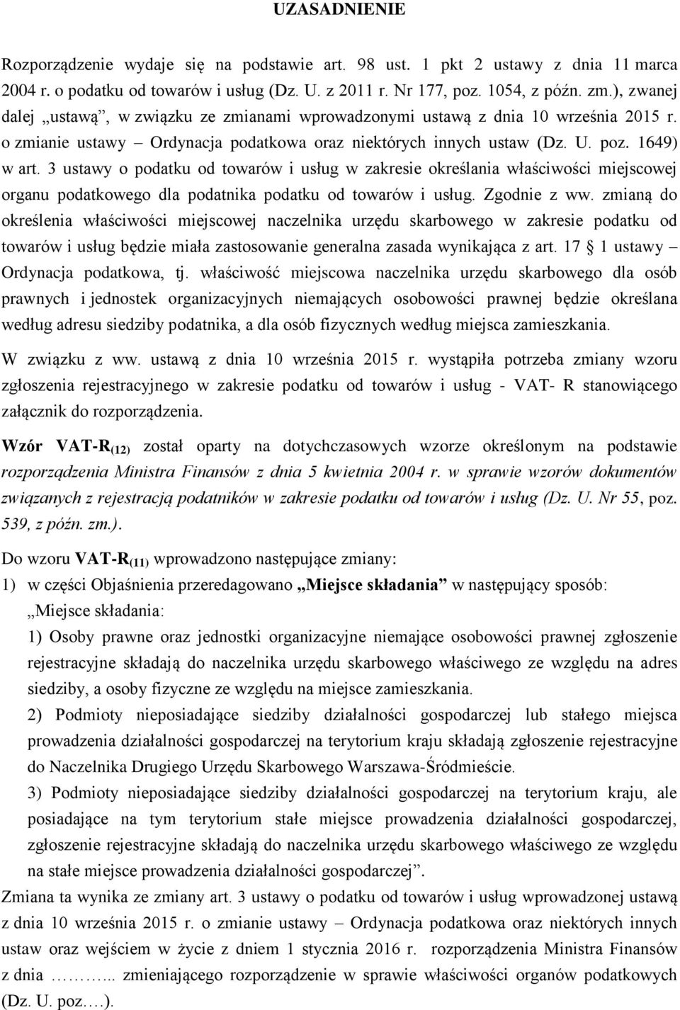 3 ustawy o podatku od towarów i usług w zakresie określania właściwości miejscowej organu podatkowego dla podatnika podatku od towarów i usług. Zgodnie z ww.