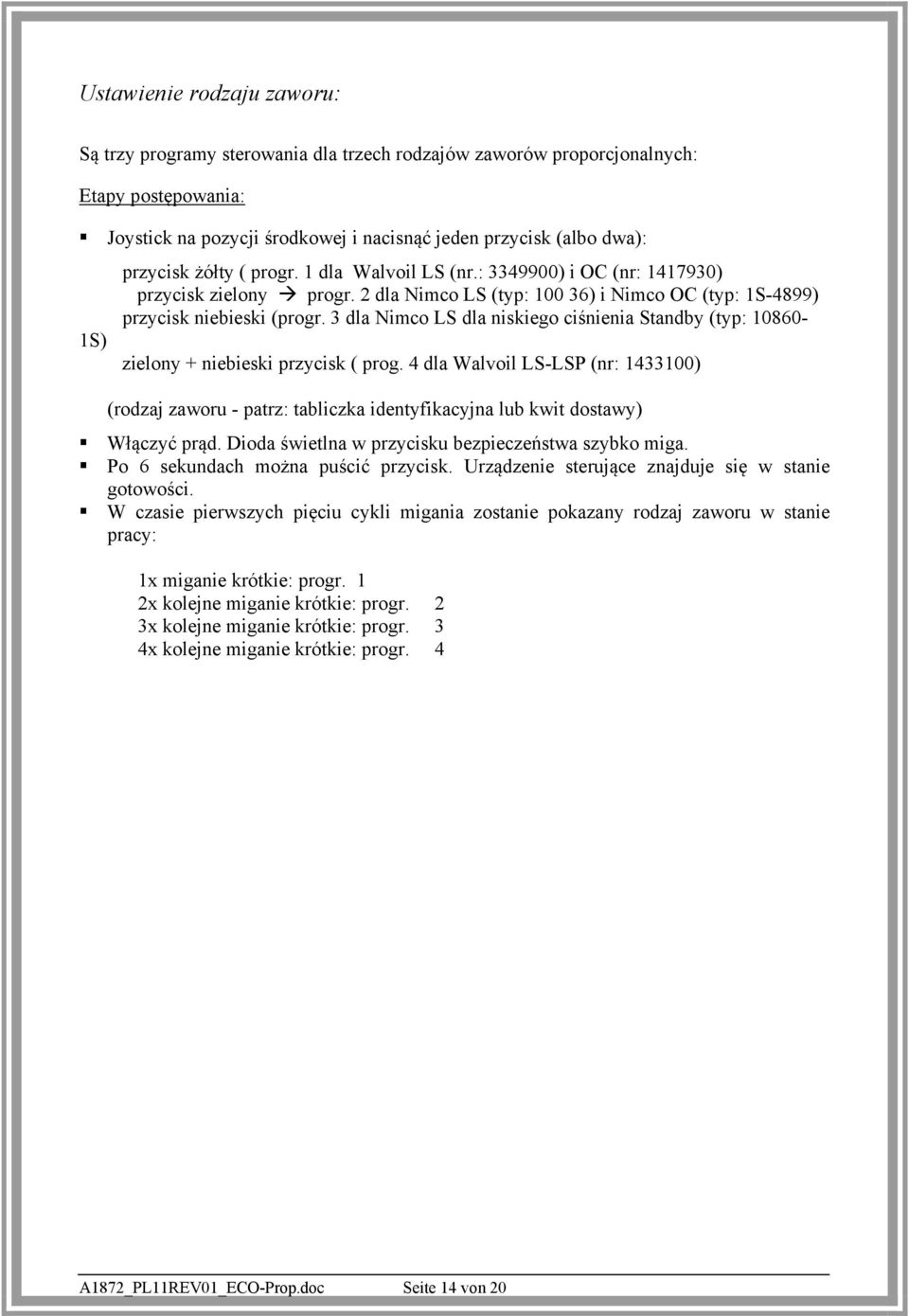 3 dla Nimco LS dla niskiego ciśnienia Standby (typ: 10860-1S) zielony + niebieski przycisk ( prog.