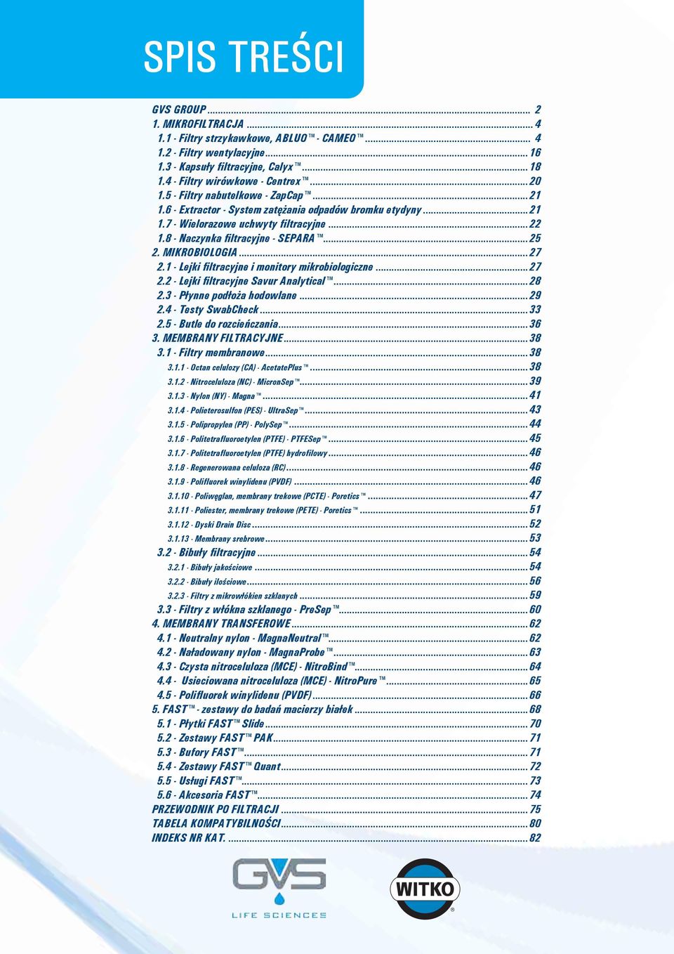 MIKROBIOLOGIA... 27 2.1 - Lejki filtracyjne i monitory mikrobiologiczne... 27 2.2 - Lejki filtracyjne Savur Analytical... 28 2.3 - Płynne podłoża hodowlane... 29 2.4 - Testy SwabCheck... 33 2.