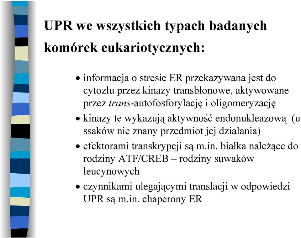 endonukleazową (u ssaków nie znany przedmiot jej działania) efektorami transkrypcji są m.in.