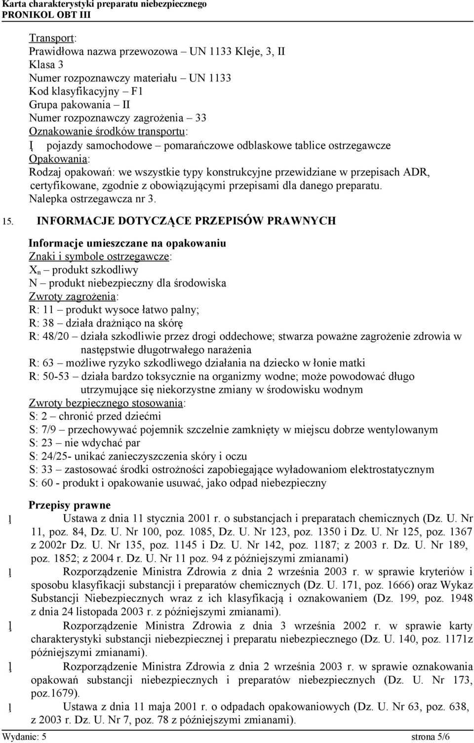 obowiązującymi przepisami dla danego preparatu. Nalepka ostrzegawcza nr 3. 15.