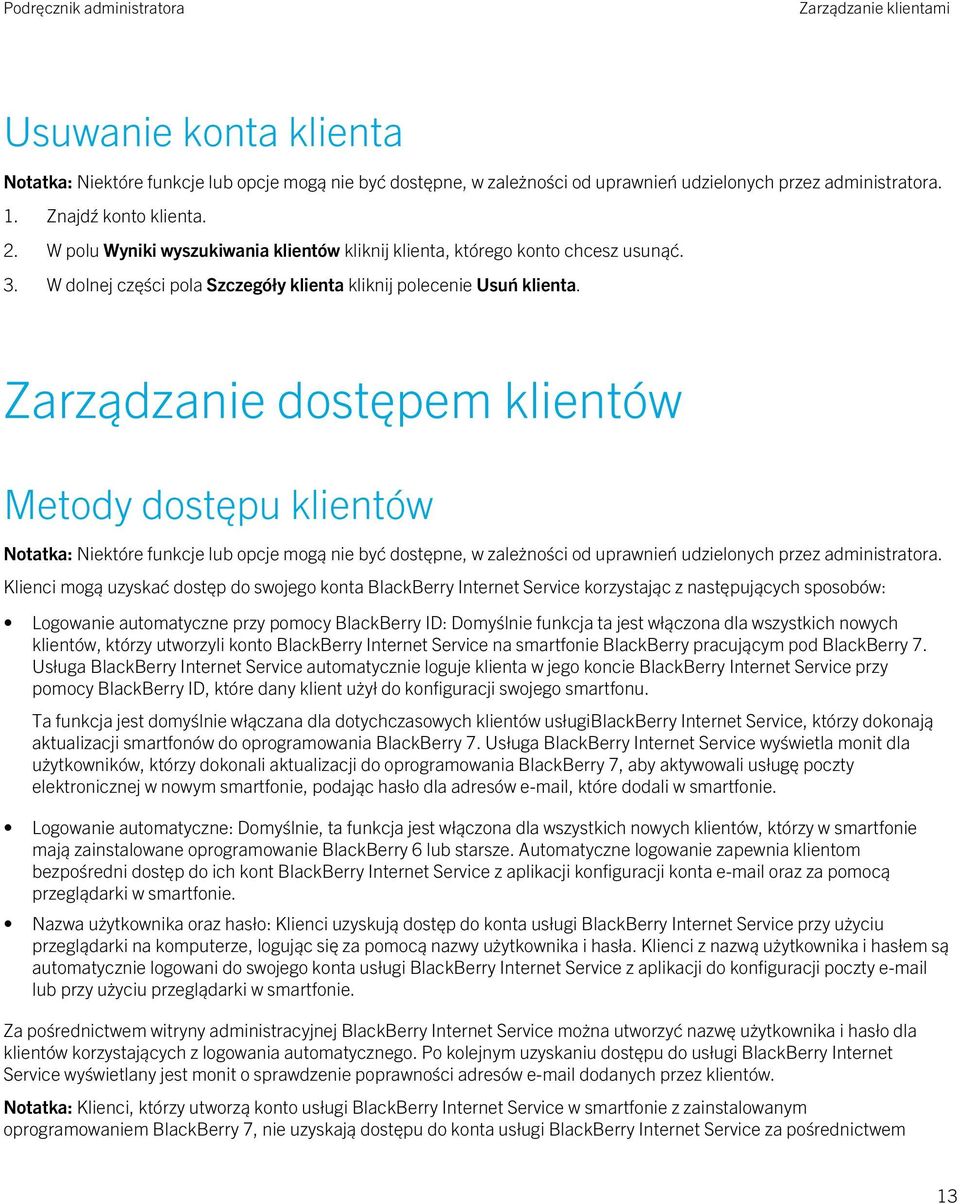 Zarządzanie dostępem klientów Metody dostępu klientów Klienci mogą uzyskać dostęp do swojego konta BlackBerry Internet Service korzystając z następujących sposobów: Logowanie automatyczne przy pomocy