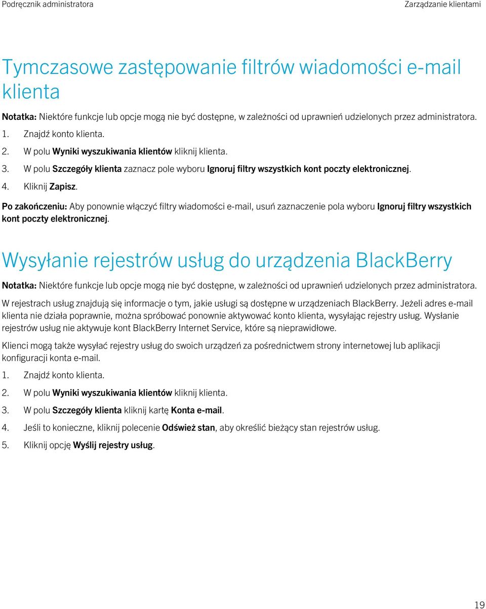 Po zakończeniu: Aby ponownie włączyć filtry wiadomości e-mail, usuń zaznaczenie pola wyboru Ignoruj filtry wszystkich kont poczty elektronicznej.