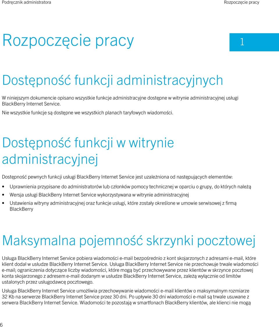 Dostępność funkcji w witrynie administracyjnej Dostępność pewnych funkcji usługi BlackBerry Internet Service jest uzależniona od następujących elementów: Uprawnienia przypisane do administratorów lub