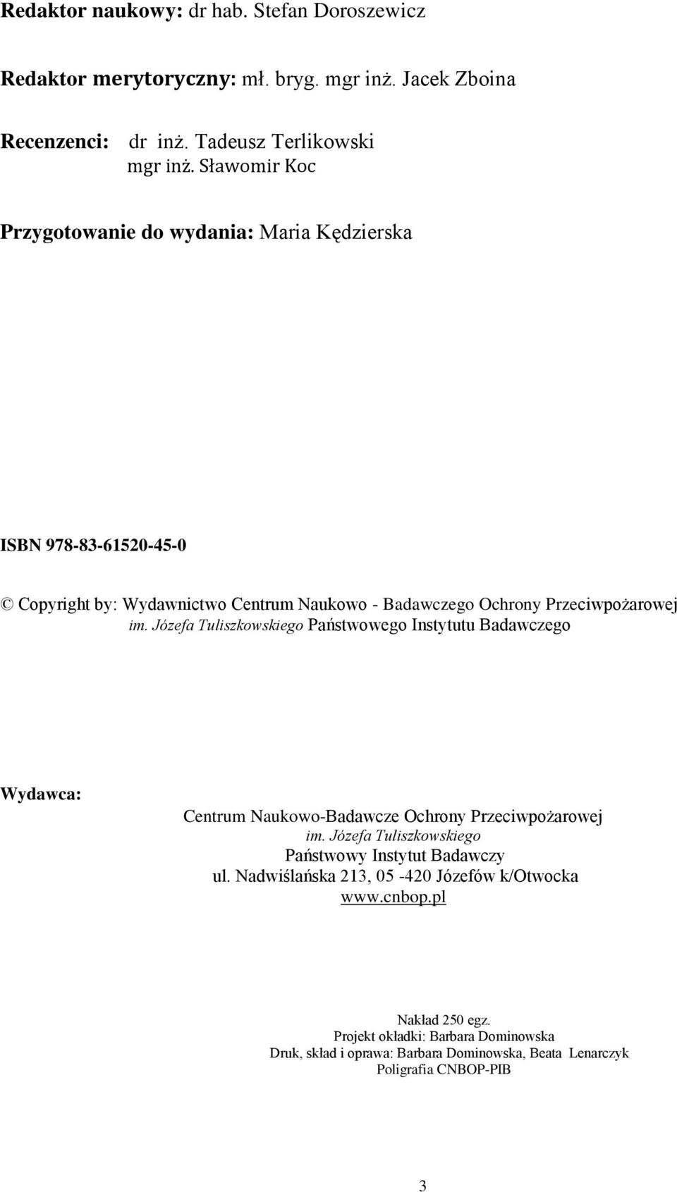 Józefa Tuliszkowskiego Państwowego Instytutu Badawczego Wydawca: Centrum Naukowo-Badawcze Ochrony Przeciwpożarowej im.