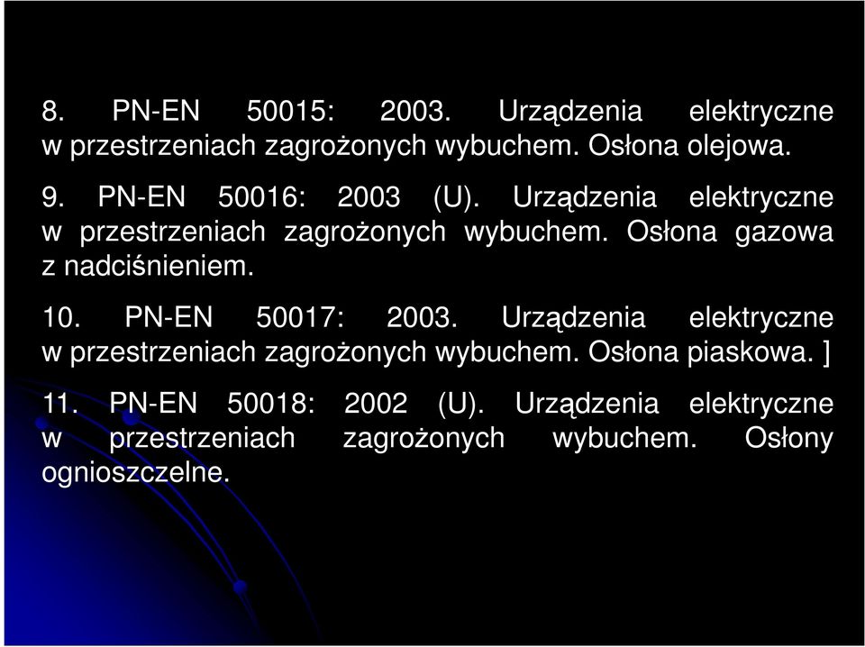 Osłona gazowa z nadciśnieniem. 10. PN-EN 50017: 2003.